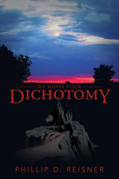 Cover for Phillip D. Reisner · Dichotomy: My Moses Stick (Paperback Book) (2013)