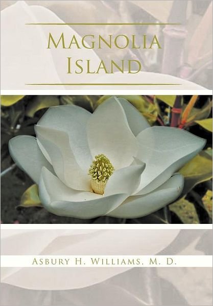 Cover for Asbury H Williams M D · Magnolia Island (Innbunden bok) (2011)