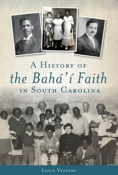 Cover for Louis Venters · A History of the Bahá'í Faith in South Carolina (Paperback Book) (2019)