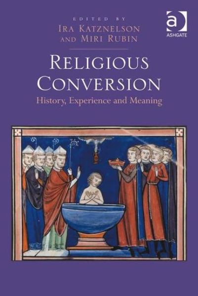 Cover for Ira Katznelson · Religious Conversion: History, Experience and Meaning (Hardcover Book) (2014)