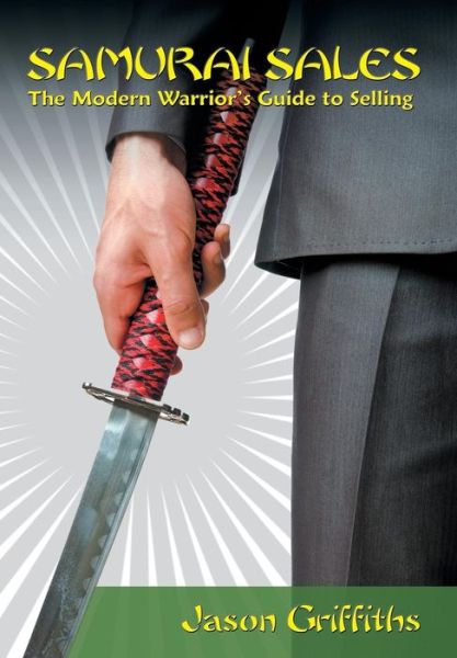 Cover for Jason Griffiths · Samurai Sales: the Modern Warrior's Guide to Selling (Hardcover Book) (2014)