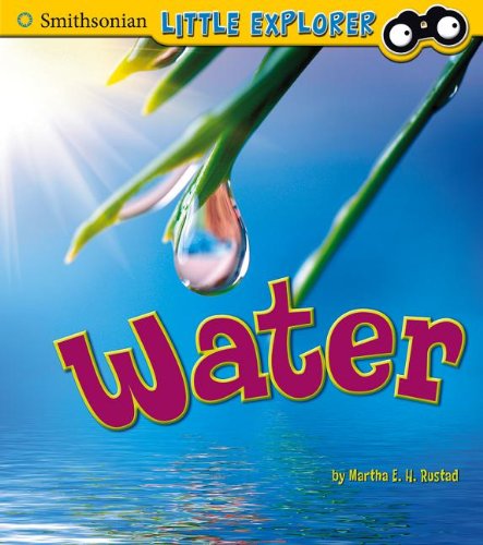 Water (Little Scientist) - Martha E. H. Rustad - Books - Smithsonian Little Explorer - 9781476535494 - July 1, 2013