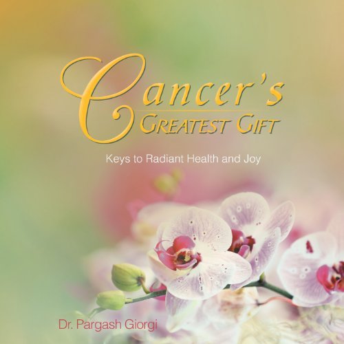 Cover for Pargash Giorgi · Cancer's Greatest Gift: Keys to Vibrant Health and Joy (Taschenbuch) (2013)