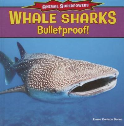 Cover for Emma Carlson Berne · Whale Sharks Bulletproof! (Hardcover Book) (2013)