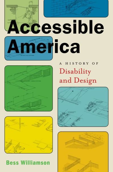 Cover for Bess Williamson · Accessible America: A History of Disability and Design - Crip (Paperback Book) (2020)