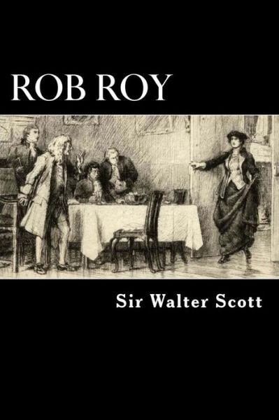 Rob Roy - Walter Scott - Kirjat - Createspace - 9781480242494 - torstai 1. marraskuuta 2012