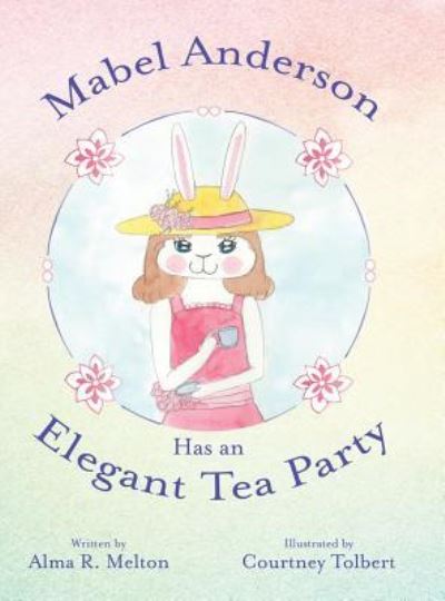 Cover for Alma R. Melton · Mabel Anderson Has an Elegant Tea Party (Hardcover Book) (2019)