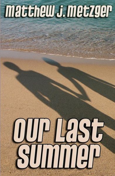 Cover for Matthew J Metzger · Our Last Summer (Paperback Book) (2013)