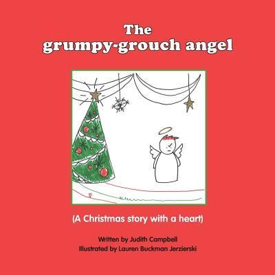 Cover for Judith Campbell · The Grumpy Grouch Angel: a Christmas Story with a Heart (Paperback Book) (2013)