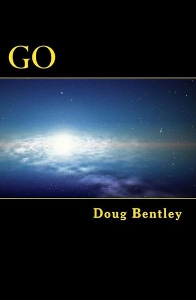 Cover for Doug Bentley · Go: 21st Century Existentialism in an Absurdist Theme (Paperback Bog) (2013)