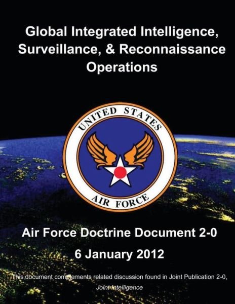 Cover for United States Air Force · Global Integrated Intelligence, Surveillance and Reconnaissance Operations (Paperback Book) (2013)