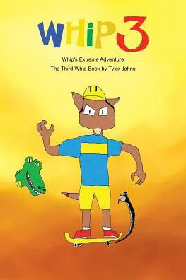 Whip's Extreme Adventure - Tyler Johns - Książki - Trafford Publishing - 9781490775494 - 13 września 2016