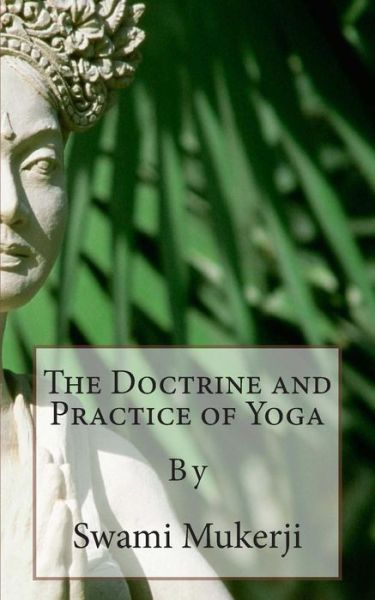 Cover for Swami Mukerji · The Doctrine and Practice of Yoga: by (Paperback Book) (2013)