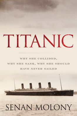 Cover for Senan Molony · Titanic: Why She Collided, Why She Sank, Why She Should Never Have Sailed (Paperback Book) (2021)