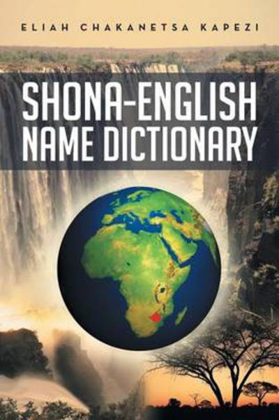 Cover for Eliah Chakanetsa Kapezi · Shona-english Name Dictionary (Paperback Book) (2013)