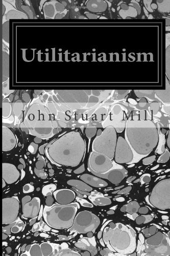 Utilitarianism - John Stuart Mill - Books - CreateSpace Independent Publishing Platf - 9781496070494 - February 25, 2014
