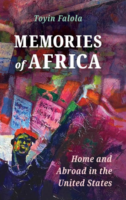 Cover for Toyin Falola · Memories of Africa: Home and Abroad in the United States - Atlantic Migrations and the African Diaspora (Hardcover Book) (2023)