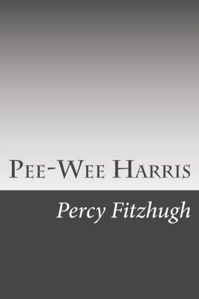 Pee-wee Harris - Percy Keese Fitzhugh - Books - Createspace - 9781500537494 - July 19, 2014