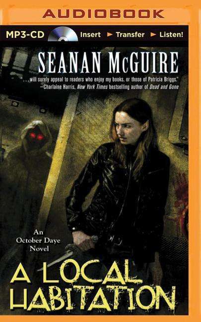 Cover for Seanan Mcguire · A Local Habitation: an October Daye Novel (MP3-CD) (2015)