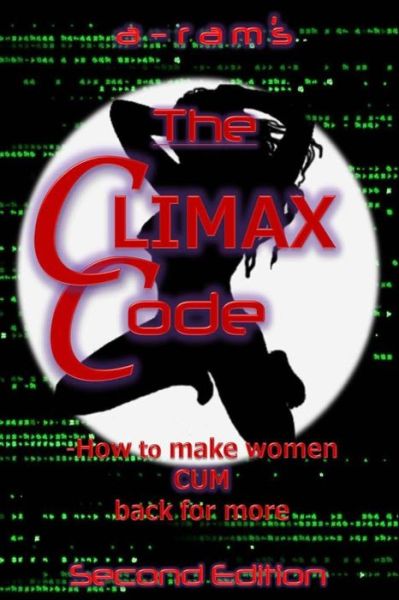 Cover for A - Ram · The Climax Code: How to Make Women Cum Back for More (Paperback Bog) (2014)