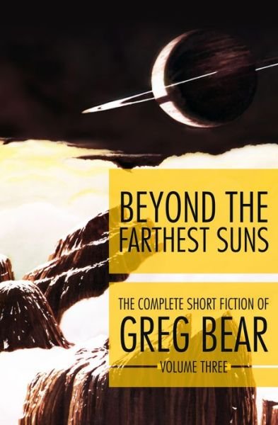 Cover for Greg Bear · Beyond the Farthest Suns - Complete Short Fiction of Greg Bear (Paperback Bog) (2016)