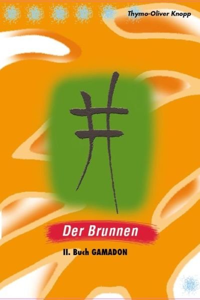 Cover for Thymo-oliver Knopp · Der Brunnen: Buch II Gamadon (Taschenbuch) (2015)