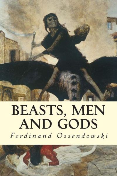 Cover for Ferdinand Ossendowski · Beasts, men and Gods (Paperback Book) (2015)