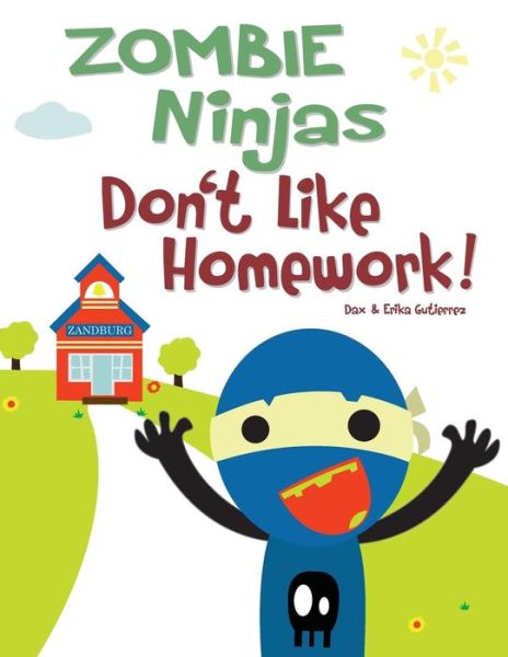 Cover for Dax &amp; Erika Gutierrez · Zombie Ninjas Don't Like Homework! (Paperback Book) (2015)