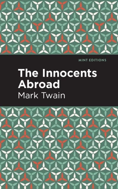 Cover for Mark Twain · The Innocents Abroad - Mint Editions (Paperback Book) (2021)