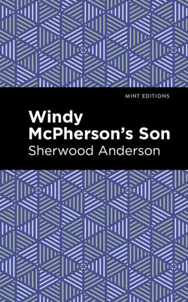 Windy McPherson's Son - Mint Editions - Sherwood Anderson - Books - Graphic Arts Books - 9781513283494 - June 24, 2021