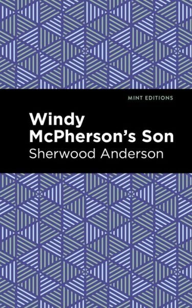 Windy McPherson's Son - Mint Editions - Sherwood Anderson - Bøger - Graphic Arts Books - 9781513283494 - 24. juni 2021