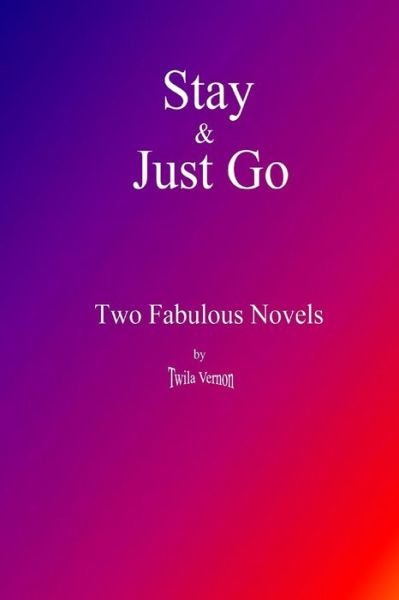 Cover for Twila Vernon · Stay &amp; Just Go (Pocketbok) (2015)