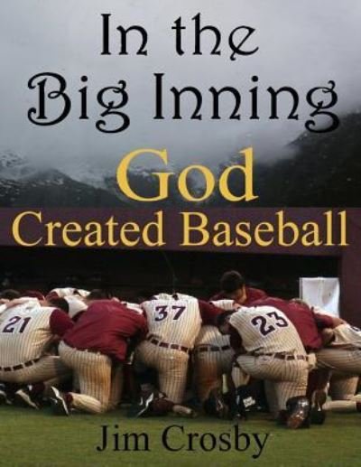 Cover for Jim Crosby · In the Big Inning God Created Baseball (Paperback Bog) (2015)
