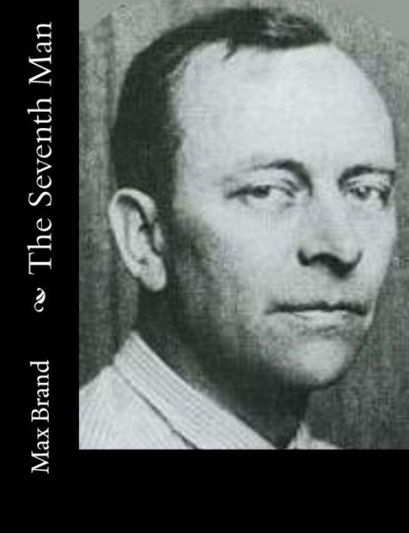 The Seventh Man - Max Brand - Livros - Createspace - 9781517160494 - 2 de setembro de 2015