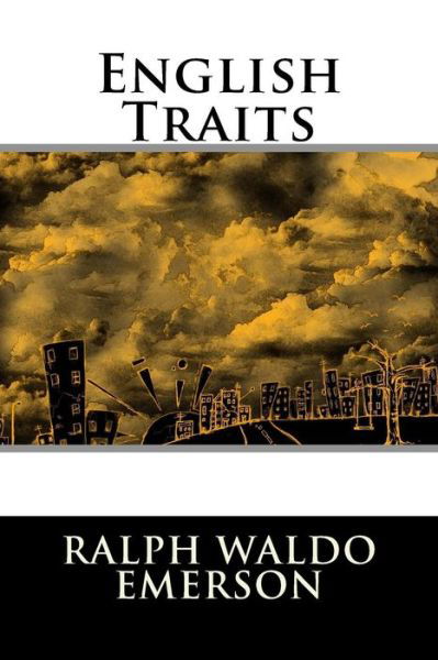 English Traits - Ralph Waldo Emerson - Książki - Createspace - 9781517371494 - 15 września 2015