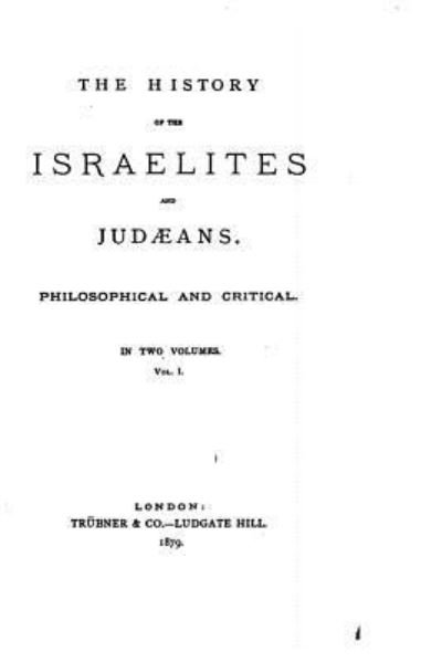 Cover for Trubner and Co · The History of the Israelites and Judaeans, Philosophical and Critical - Vol. I (Taschenbuch) (2015)