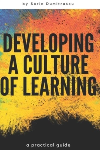 Cover for Sorin Dumitrascu · Developing a Culture of Learning (Paperback Book) (2017)