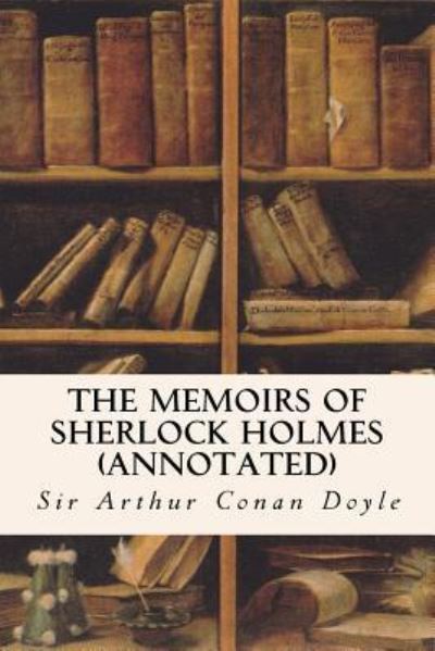 Cover for Sir Arthur Conan Doyle · The Memoirs of Sherlock Holmes (annotated) (Paperback Bog) (2015)