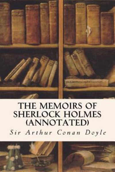 Cover for Sir Arthur Conan Doyle · The Memoirs of Sherlock Holmes (annotated) (Paperback Book) (2015)