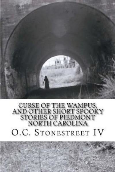 Cover for O C Stonestreet IV · Curse of the Wampus, and other Short Spooky Stories of Piedmont North Carolina (Pocketbok) (2016)