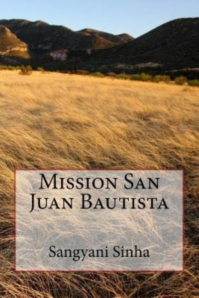 Cover for Sangyani Sinha · Mission San Juan Bautista (Paperback Book) (2016)