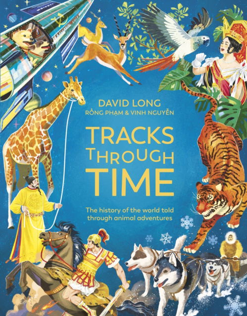 Cover for David Long · Tracks Through Time: The history of the world told through animal adventures (Inbunden Bok) (2025)