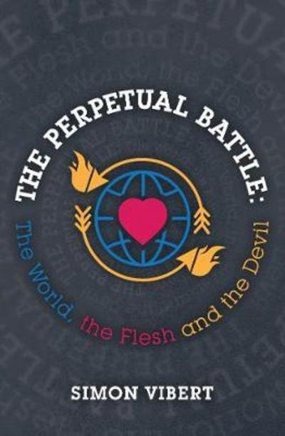 Cover for Simon Vibert · The Perpetual Battle: The World, the Flesh and the Devil (Pocketbok) [Revised edition] (2018)