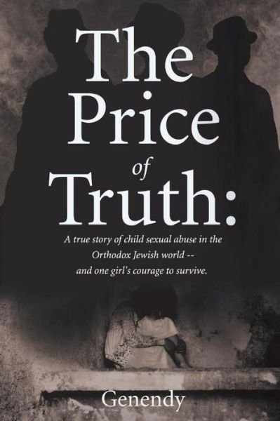 Cover for Genendy Genendy · The Price of Truth: A true story of child sexual abuse in the Orthodox Jewish world -- and one girl's courage to survive and heal. (Paperback Book) (2019)