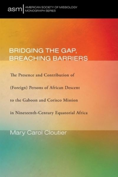 Cover for Mary Carol Cloutier · Bridging the Gap, Breaching Barriers (Book) (2021)