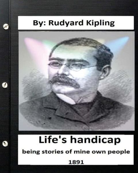 Cover for Rudyard Kipling · Life's handicap; being stories of mine own people. (Paperback Book) (2016)