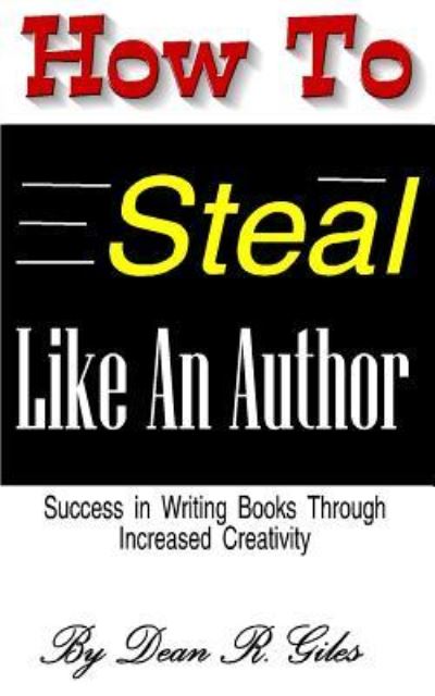 Cover for Dean R Giles · How to Steal Like an Author (Paperback Book) (2016)