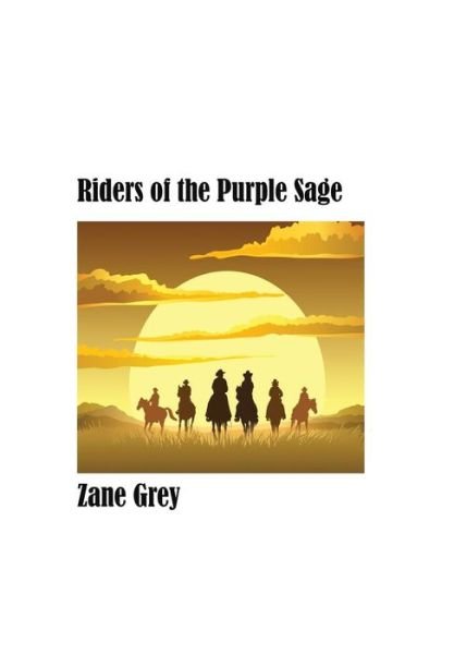 Cover for Zane Grey · Riders of the Purple Sage, a Western (Hardcover Book) (2018)