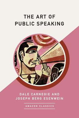 Cover for Dale Carnegie · The Art of Public Speaking (Paperback Book) [Amazonclassics edition] (2018)
