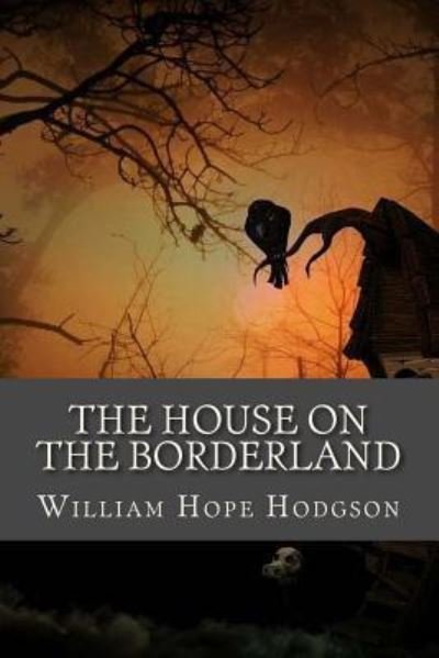 The House on the Borderland - William Hope Hodgson - Books - Createspace Independent Publishing Platf - 9781542894494 - February 2, 2017